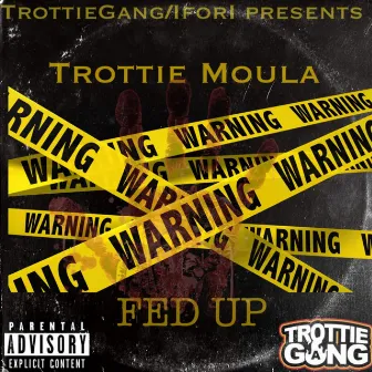 FED UP by Trottie Moula