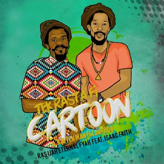 Tek Rasta fi Cartoon (feat. Isaac Faith) by Ras Ijah