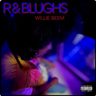 R & Blughs by Willie Beem