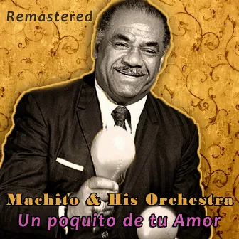 Un Poquito de Tu Amor (Remastered) by Machito & His Orchestra