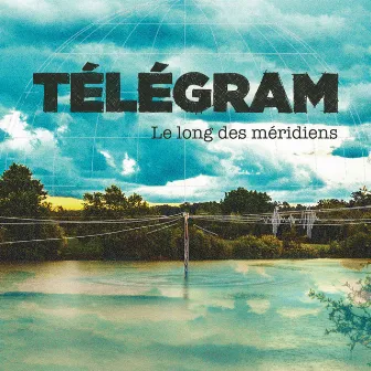 Le long des méridiens by Télégram