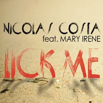 Lick Me (Ft Mary Irene & Zor) by Nicolas Costa