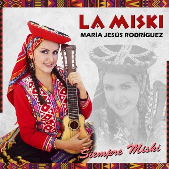 Siempre Miski by La Miski María Jesús Rodríguez