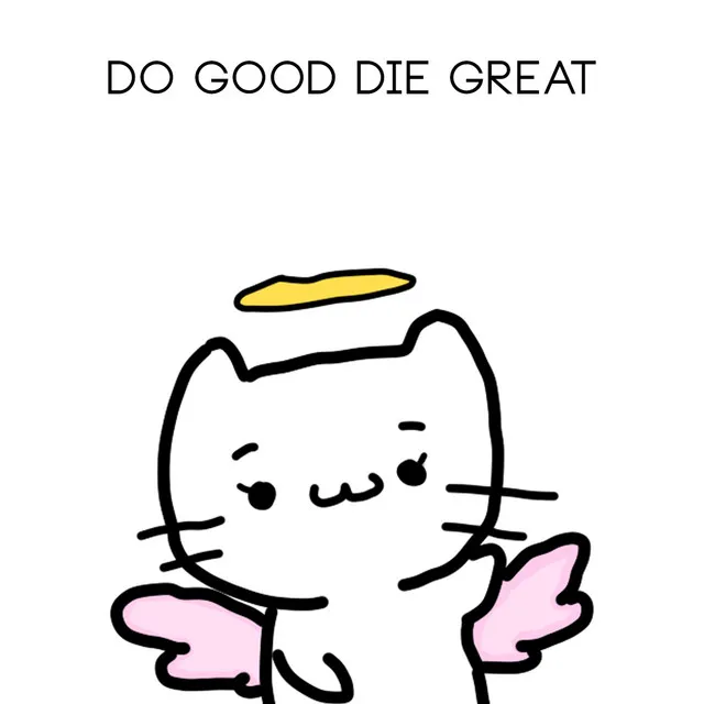 Do Good Die Great