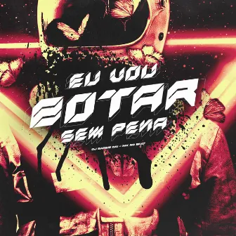 Eu Vou Botar Sem Pena by 