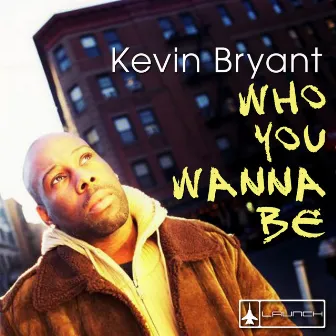 Who You Wanna Be by Kevin Bryant