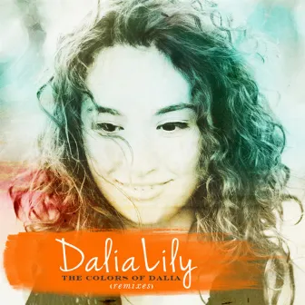 The Colors of Dalia (Remixes) by Dalia Lily