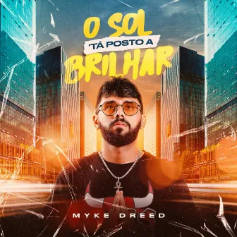 O Sol Tá Posto a Brilhar by Myke Dreed