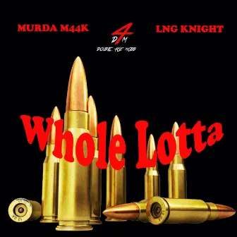 Whole Lotta by LNG Knight