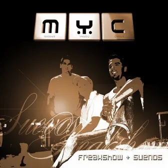 Freakshow/Suenos by M.Y.C.