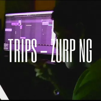 Trips by Zurp Ng