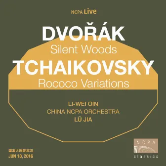 Dvořák Silent Woods Tchaikovsky on a Rococo Theme Variations (Live) by Li-wei Qin