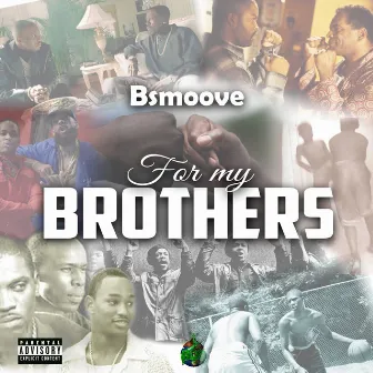 For My Brothers by BSmoove Tha Gawd