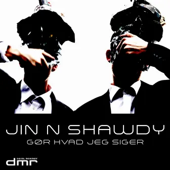 Gør Hvad Jeg Siger by Jin N Shawdy