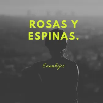 Rosas y Espinas by Cannhijos