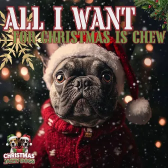 All I Want for Christmas is Chew by 