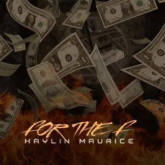 For The F by Kaylin Maurice