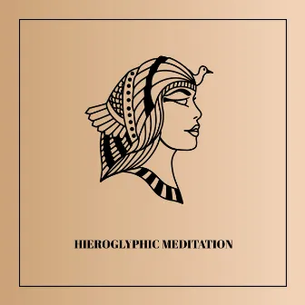 Hieroglyphic Meditation: Ancient Egyptian Atmosphere by Mysterious World Music