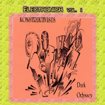 Electronica Vol. 1: Konstruktivists-Dark Odyssey by Konstruktivists