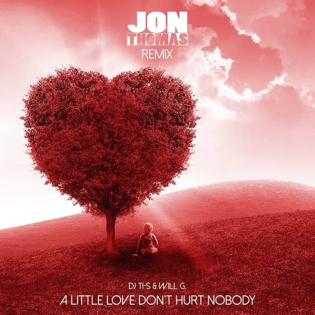 A Little Love Don't Hurt Nobody - Jon Thomas Club Mix