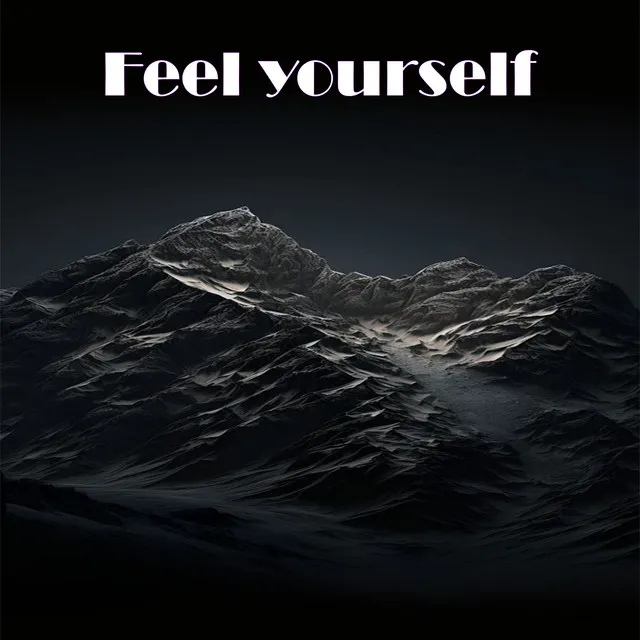 Feel yourself