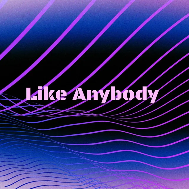 Like Anybody