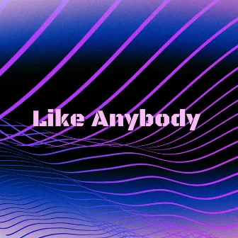 Like Anybody by Pink Armpits