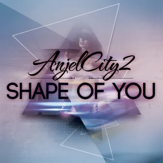 Shape of You (Future Bass Remix) by AnjelCity2