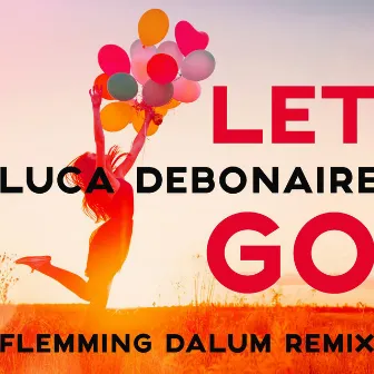 Let Go (Flemming Dalum Remix) by Flemming Dalum