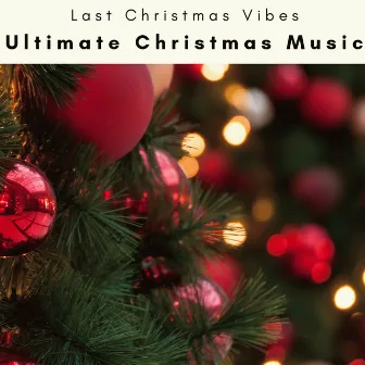 2023 Ultimate Christmas Music by Last Christmas Vibes