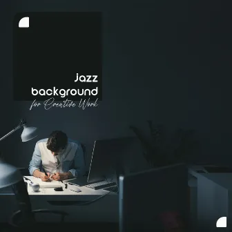 Jazz Background for Creative Work. Focus, Great Ideas, Positive Attitude, Goal Orientation by Sax Creative Jazz Musician