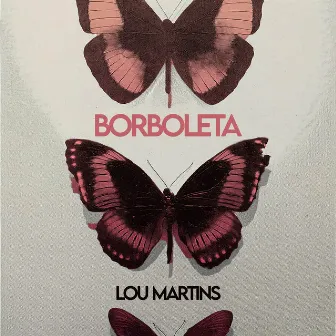 BORBOLETA by Lou Martins