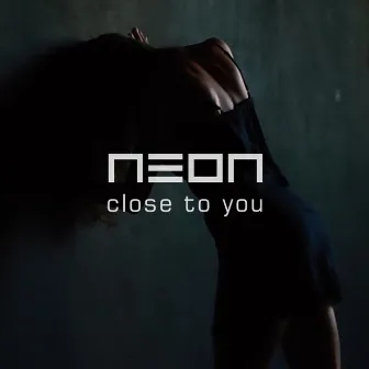 Close to You by Neon