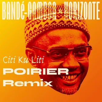 Citi Ku Liti (Poirier Remix) by Bandé-Gamboa