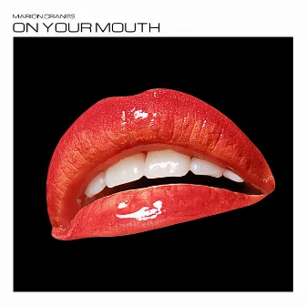 On Your Mouth by The Marion Cranes