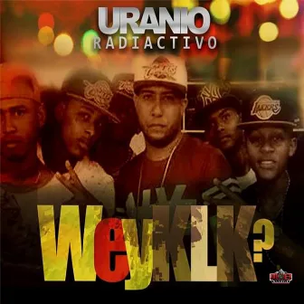 Wey KLK by Uranio Radiactivo