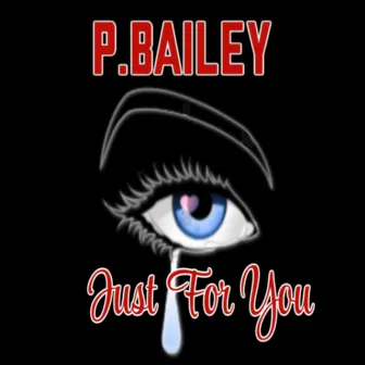 Just For You by P. Bailey