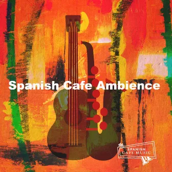 Spanish Cafe Ambience by Spanish Cafe Music