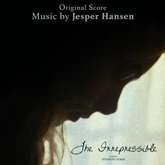 The Irrepressible (Original Score) by Jesper Hansen