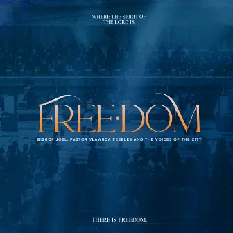 Bishop Joel, Pastor Ylawnda & The Voices of The City Presents…FREEDOM by Bishop Joel, Pastor Ylawnda & The Voices of The City