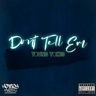 Dont Tell Em by Young Toke$