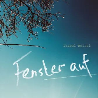 Fenster auf by Isabel Meisel