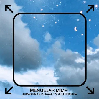 Mengejar Mimpi by AHMAD RMX