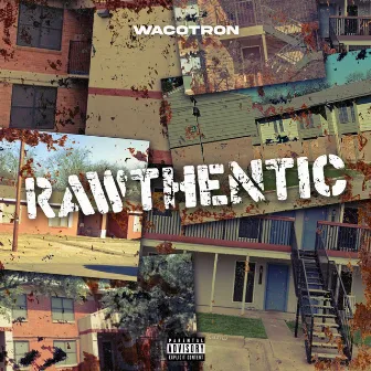 Rawthentic by Wacotron