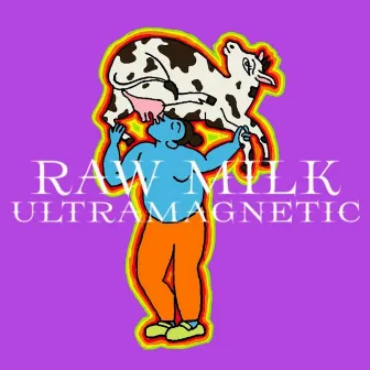 ULTRAMAGNETIC by Raw Milk