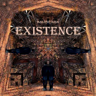 Existence by Malone Kirk