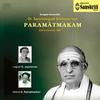 Paramatmakam (Live in Concert, 1967) by Semmangudi Srinivasa Iyer