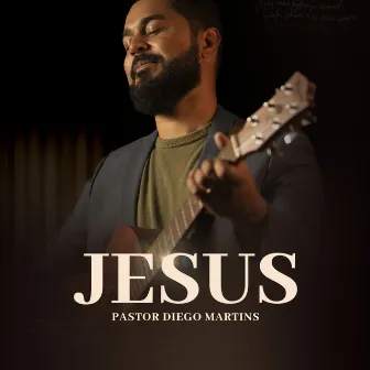 Jesus by Pastor Diego Martins