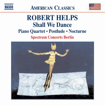 Helps: Shall We Dance / Piano Quartet / Postlude / Nocturne by Robert Helps