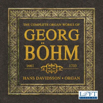 Böhm: The Complete Organ Works by Hans Davidsson